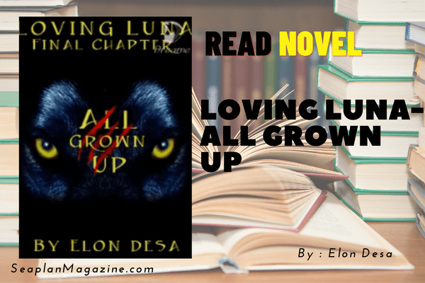 Loving Luna - All Grown Up Novel 