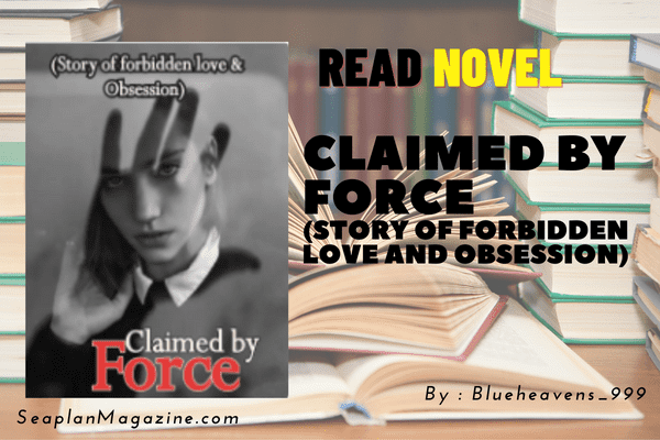 Claimed by Force (Story of Forbidden love and Obsession) Novel