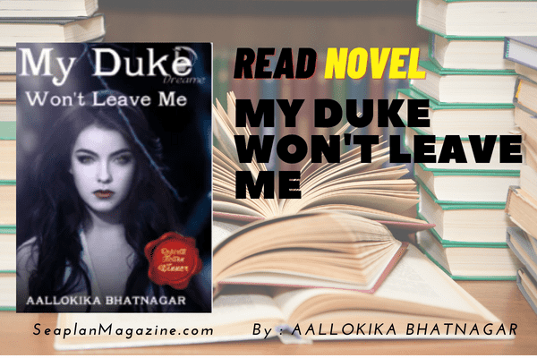 My Duke Won't Leave Me Novel
