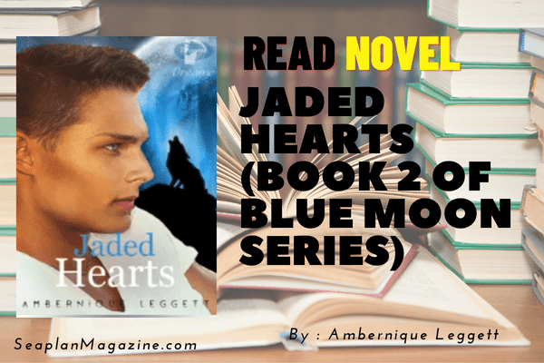 Jaded Hearts (Book 2 of Blue Moon Series) Novel