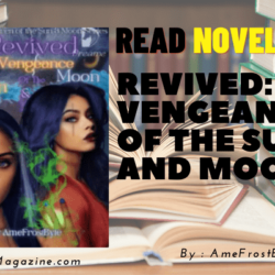 Read REVIVED: Vengeance of The Sun And Moon Novel Full Episode