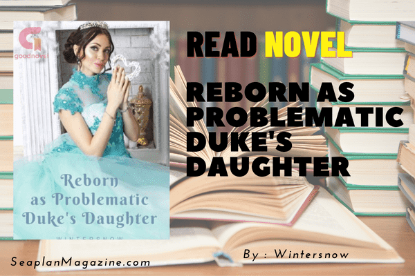 Reborn as Problematic Duke's Daughter Novel