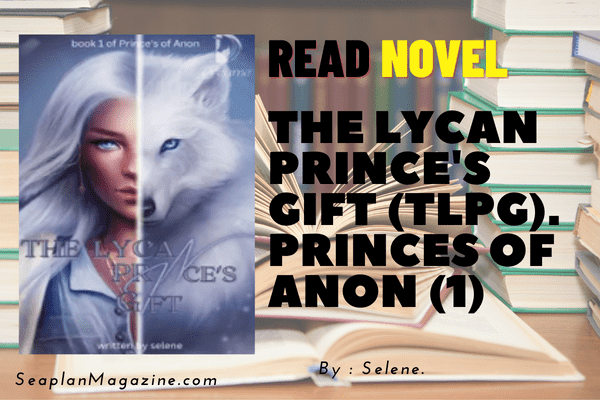 THE LYCAN PRINCE'S GIFT (TLPG). Princes of Anon (1) Novel