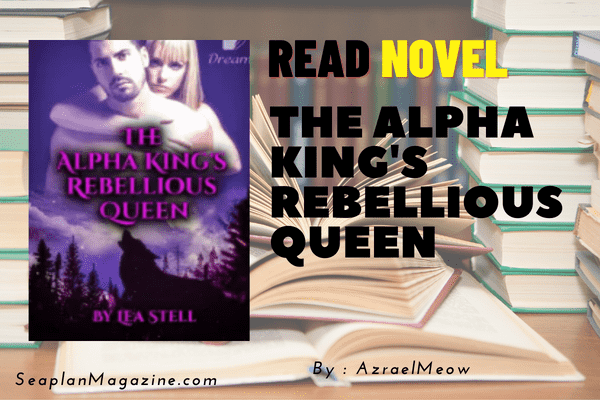 The Alpha King's Rebellious Queen Novel