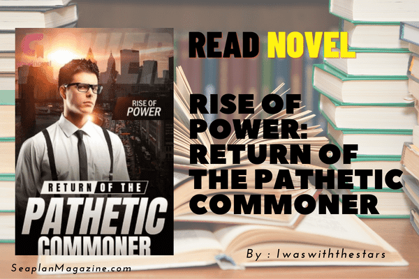 Rise of Power: Return of The Pathetic Commoner Novel
