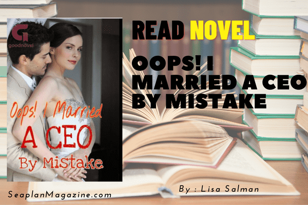 Oops! I Married A CEO By Mistake Novel