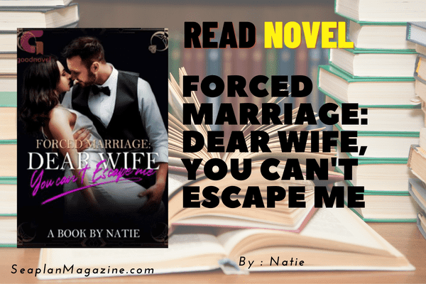 Forced marriage: Dear wife, you can't escape me Novel