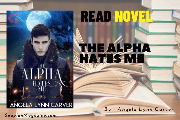 The Alpha Hates Me Novel
