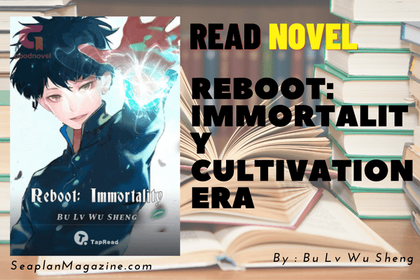 Reboot: Immortality Cultivation Era Novel