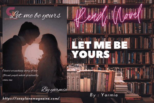 Let me be yours Novel
