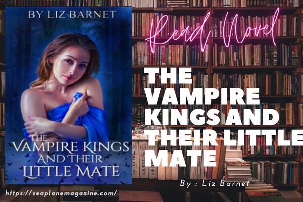 The Vampire Kings And Their Little Mate Novel