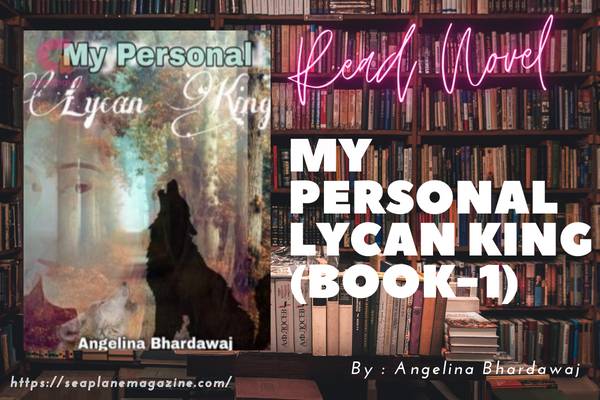 My Personal Lycan King (Book-1) Novel