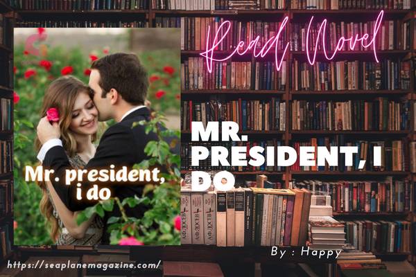 Mr. president, I do Novel
