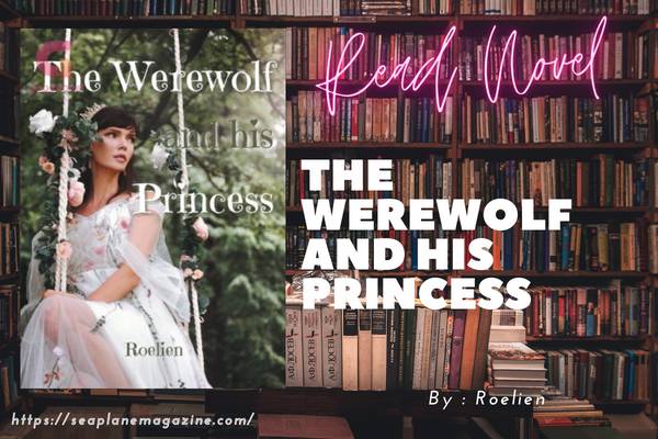 The werewolf and his princess Novel