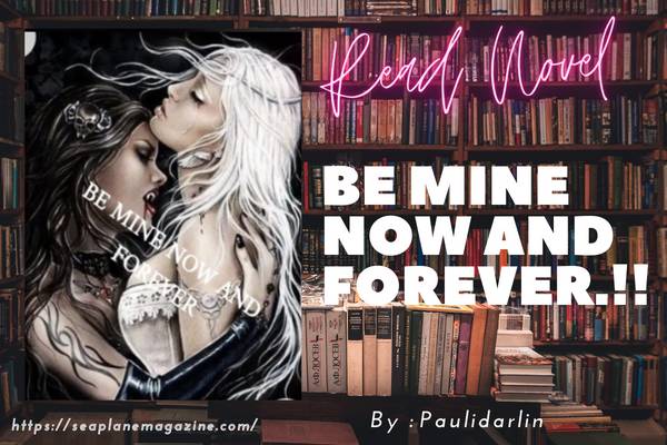 Be Mine Now And Forever.!! Novel