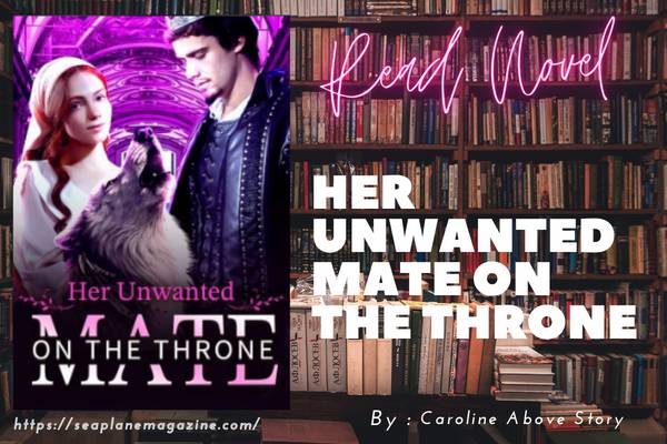 Her Unwanted Mate On The Throne Novel
