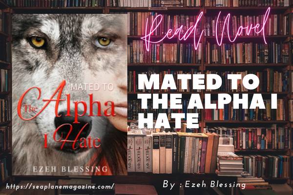 Mated To The Alpha I Hate Novel