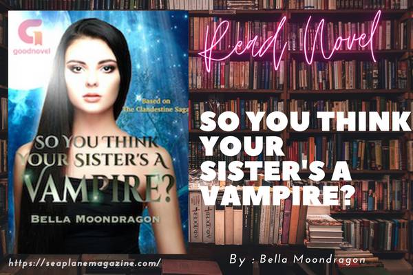 So You Think Your Sister's a Vampire? Novel