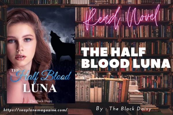 Read The Half Blood Luna Novel Full Episode