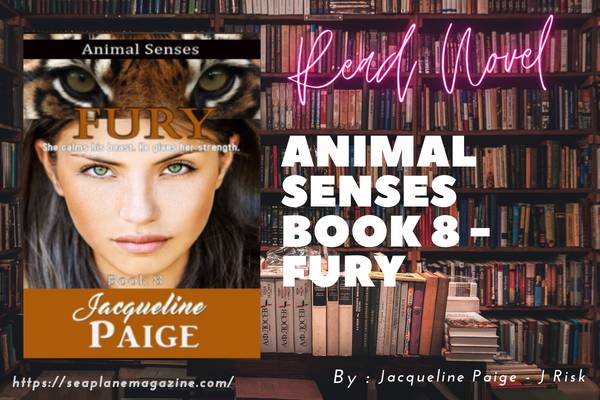 Read Animal Senses Book 8 – Fury Novel Full Episode
