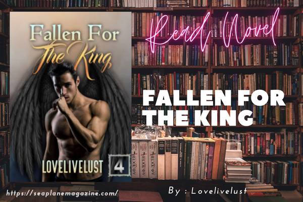 Fallen For The King Novel