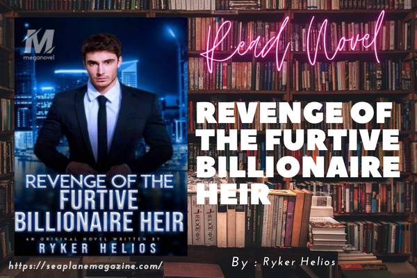 Revenge of The Furtive Billionaire Heir Novel