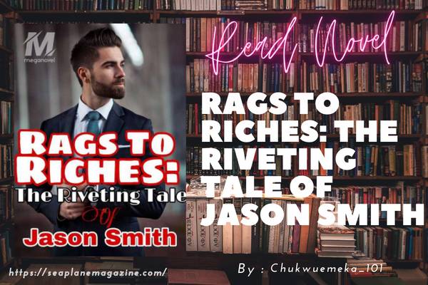 Rags To Riches: The Riveting Tale Of Jason Smith Novel