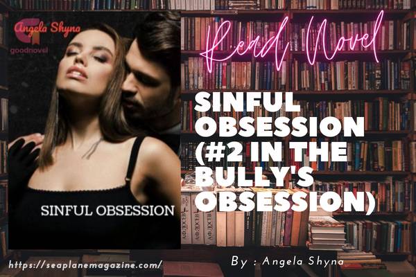 Sinful Obsession (#2 in The Bully's Obsession) Novel