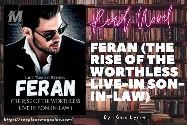 FERAN (The Rise of The Worthless Live-in Son-in-law) Novel