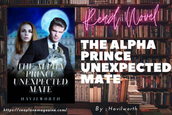 The Alpha Prince Unexpected Mate Novel