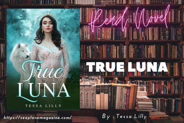 Read True Luna Novel Full Episode