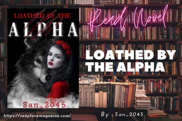 Loathed By The Alpha Novel