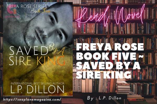 Freya Rose Book Five ~ Saved By A Sire King Novel