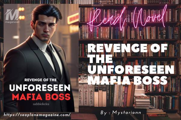 Revenge of the Unforeseen Mafia Boss Novel