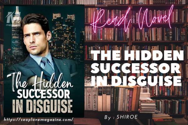 The Hidden Successor In Disguise Novel