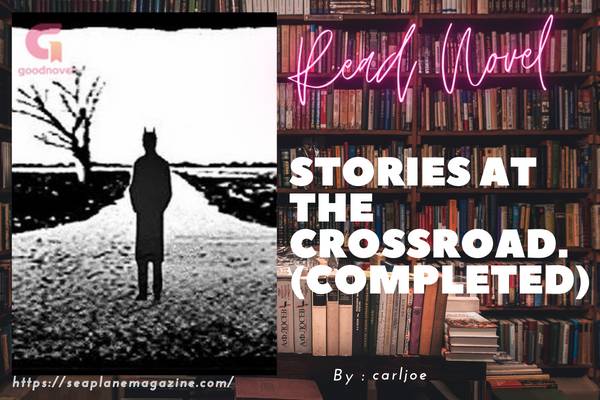 Stories at the Crossroad. (completed) Novel