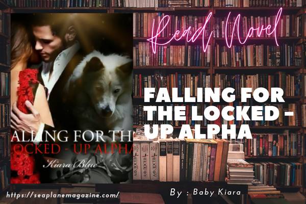Read Falling For The Locked – Up Alpha Novel Full Episode