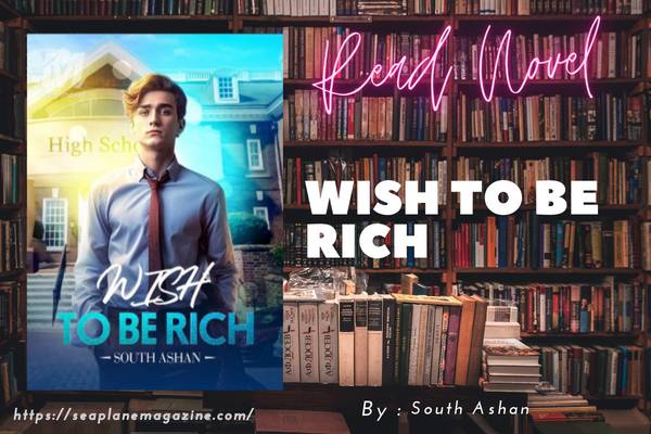 WISH TO BE RICH Novel