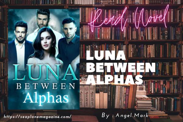 Luna Between Alphas Novel