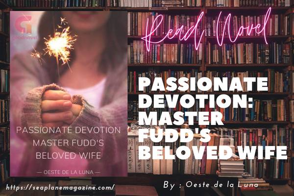 Passionate Devotion: Master Fudd's Beloved Wife Novel