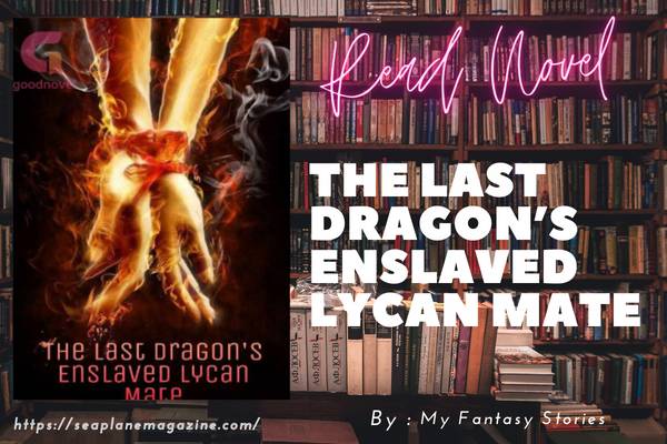 The Last Dragon’s Enslaved Lycan Mate Novel