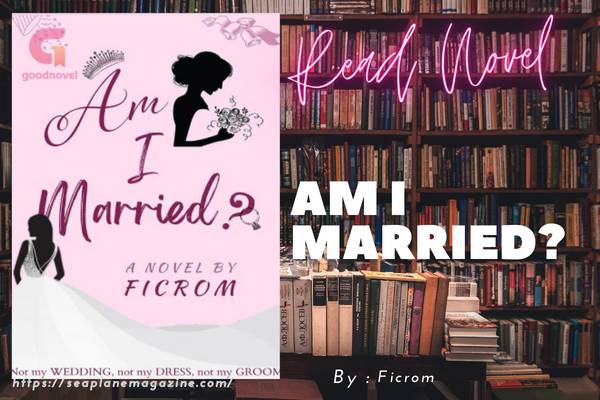 Read Am I married? Novel Full Episode