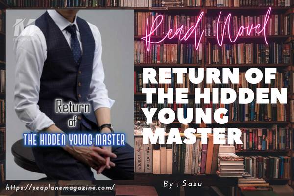 Read Return of The Hidden Young Master Novel Full Episode