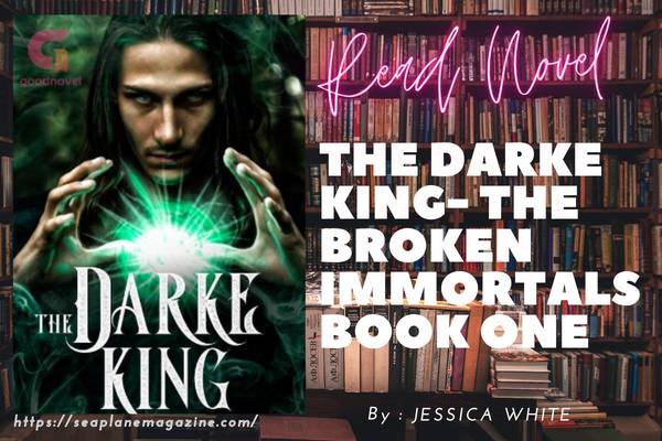 The Darke King- The Broken Immortals Book One Novel