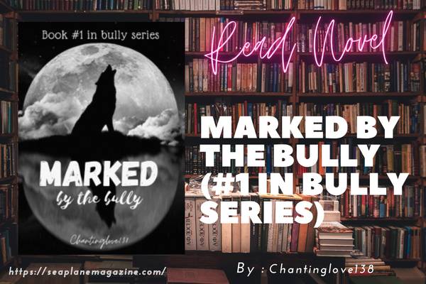 Marked By The Bully (#1 In Bully Series) Novel