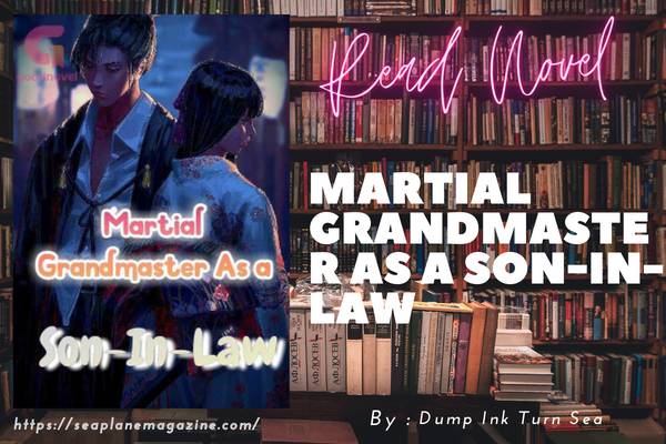 Martial Grandmaster As A Son-In-Law Novel