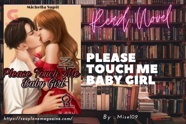 PLEASE TOUCH ME BABY GIRL Novel