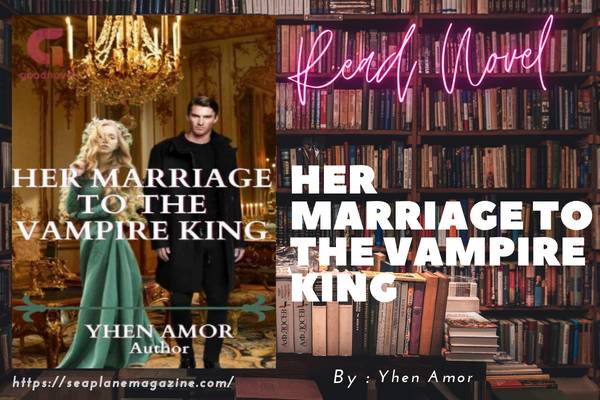 HER MARRIAGE TO THE VAMPIRE KING Novel