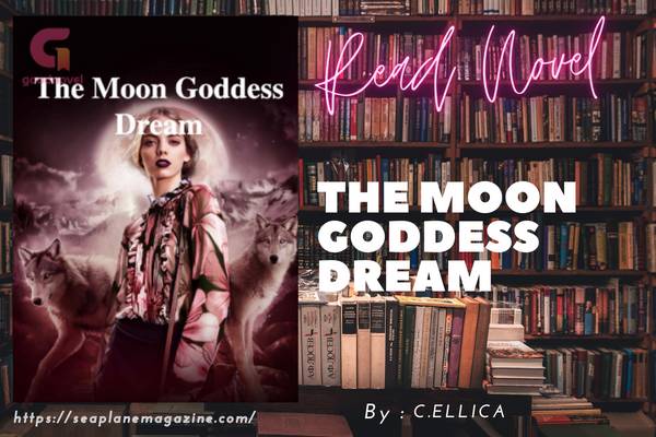 The Moon Goddess Dream Novel