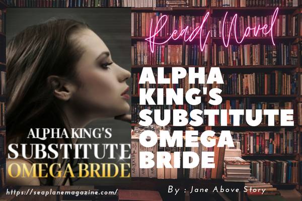 Alpha King's Substitute Omega Bride Novel